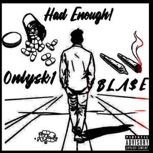 Had Enough! (feat. BLA$É) (Explicit)