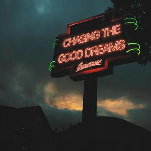 Chasing The Good Dreams