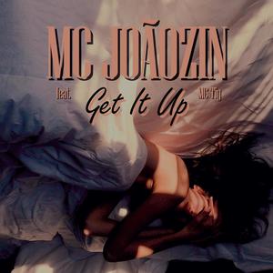 MC Joãozin - Get It Up (feat. MC Tig) (Explicit)