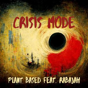 Crisis Mode (feat. Rabajah)