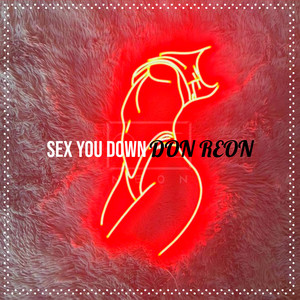 Sex You Down (Explicit)