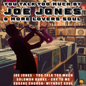 You Talk Too Much by Joe Jones & More Lovers Soul (Remastered 2023)