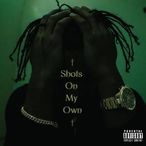 Shots On My Own (Explicit)