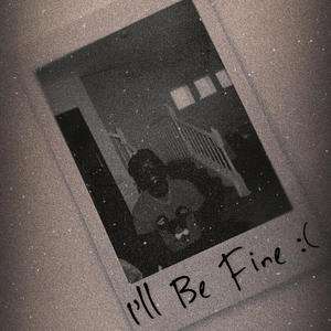 I'll Be Fine (Explicit)