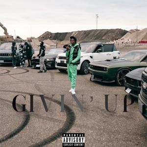 Givin' Up (Explicit)