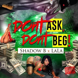 Dont Ask Dont Beg (feat. Lala) (Explicit)