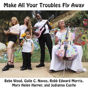 Make All Your Troubles Fly Away (feat. Judianna Castle, Guile C. Navos, Robb Edward Morris & Mary Helen Harper)