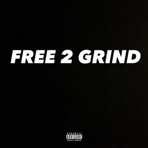 FREE 2 GRIND (Explicit)