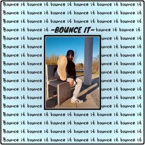 BOUNCE IT (Explicit)