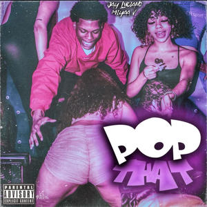 Pop that (feat. Jay Luciano) (Explicit)