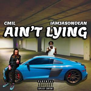 Ain't Lying(feat. Iamjasondean) (Explicit)