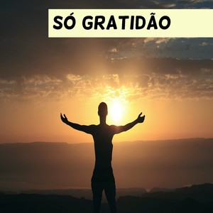 Só Gratidão (Explicit)