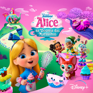 Alice Na Doceria das Maravilhas (As Músicas da Série do Disney Junior)