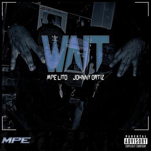 WAIT (feat. Johnny Ortiz) [Explicit]