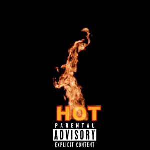 Hot (feat. Tearaway, Dsg2Sticks & Big Maya) (Explicit)