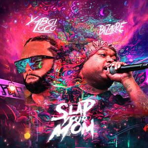 Slap Your Mom (feat. Bizarre) (Explicit)