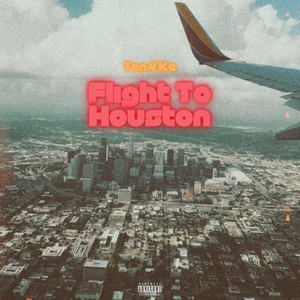 Flight To Houston (Explicit)