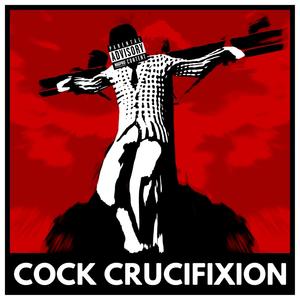 COCK CRUCIFIXION (Explicit)