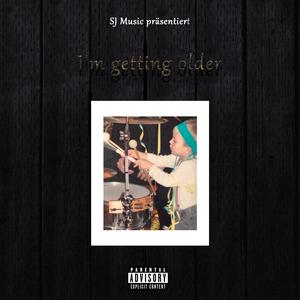 I'm getting older (Explicit)