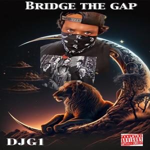 Bridge The Gap (Explicit)