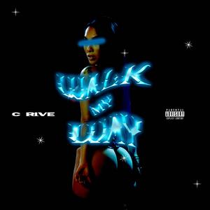 Walk My Way (Explicit)