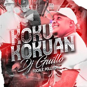 Kokuan (Dj Guillo el del Gatillo) [Tocale Pollito] (Guarapo 2024)