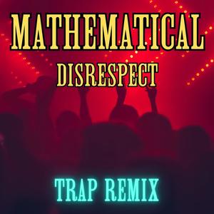 MATHEMATICAL DISRESPECT (Trap Remix|Explicit)