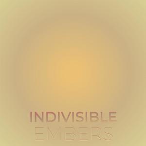 Indivisible Embers