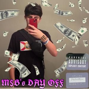 MSB's DAY OFF (Explicit)