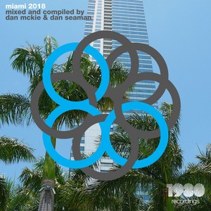 Miami 2018(Mixed & Compiled by Dan McKie & Dan Seaman)