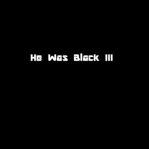 He Was Black 3