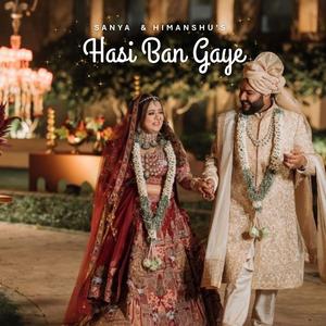 Hasi Ban Gaye (Sanya & Himanshu)