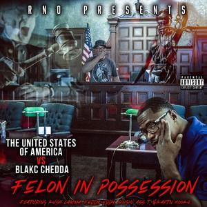 The United States of America vs Blakc Chedda Felon in Posession (Explicit)