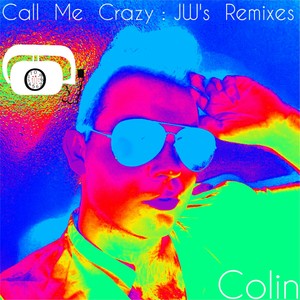 Call Me Crazy (JW's Remixes)