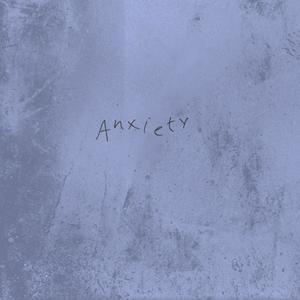 Anxiety.