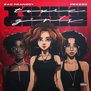Toxic Girls (feat. Pezzzo) (Explicit)