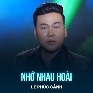 Lê Phúc Cảnh - Nhớ Nhau Hoài