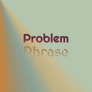 Problem Phrase