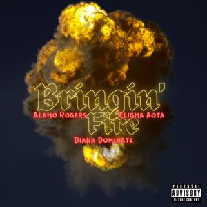 Bringin' Fire (feat. Diana Dominate & Eligma Aota) [Explicit]