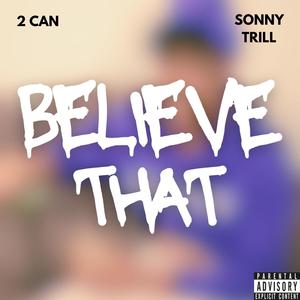Believe That (feat. Sonny Trill) (Radio Edit)