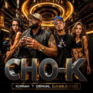 ChoK (feat. Xdrama & Denual)