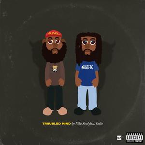 Troubled Mind (feat. Kello) (Explicit)