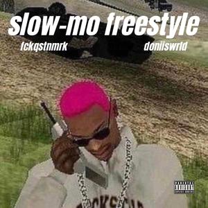 Slow-mo freestyle (feat. doniiswrld) (Explicit)