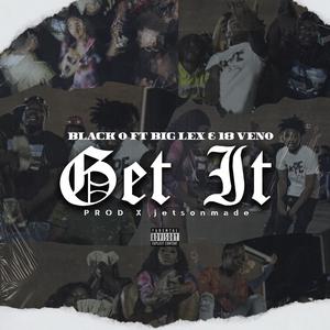Get It(feat. Big Lex & 18veno) (Explicit)