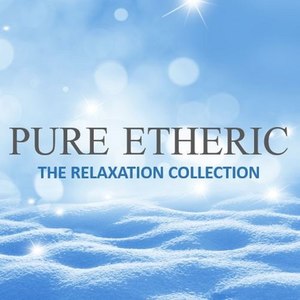 Pure Etheric: The Relaxation Collection