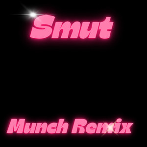 Smut (Munch Remix|Explicit)