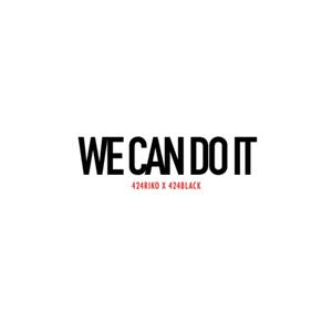 WE CAN DO IT (feat. 424Black) [Explicit]