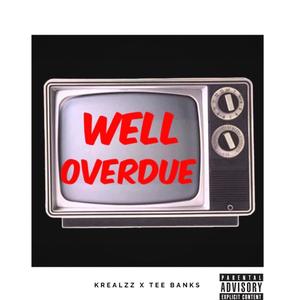 Well Overdue (feat. Krealzz) [Explicit]