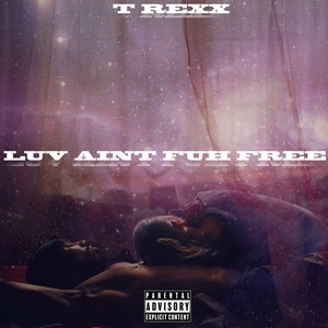 Luv Aint Fuh Free (Explicit)