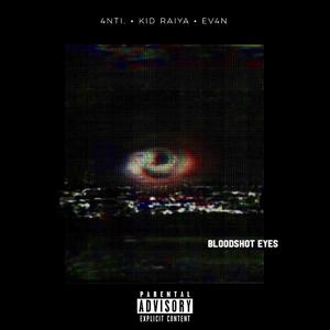 Bloodshot Eyes (feat. 4nti. & Ev4n.) [Explicit]